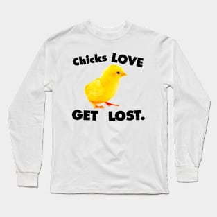 CHICKS LOVE GET LOST. Long Sleeve T-Shirt